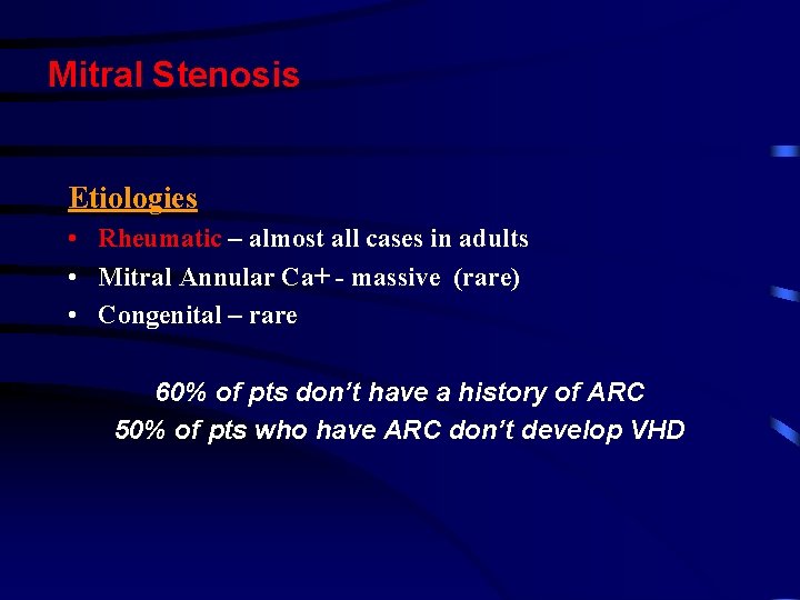 Mitral Stenosis Etiologies • Rheumatic – almost all cases in adults • Mitral Annular Mitral Stenosis Etiologies • Rheumatic – almost all cases in adults • Mitral Annular