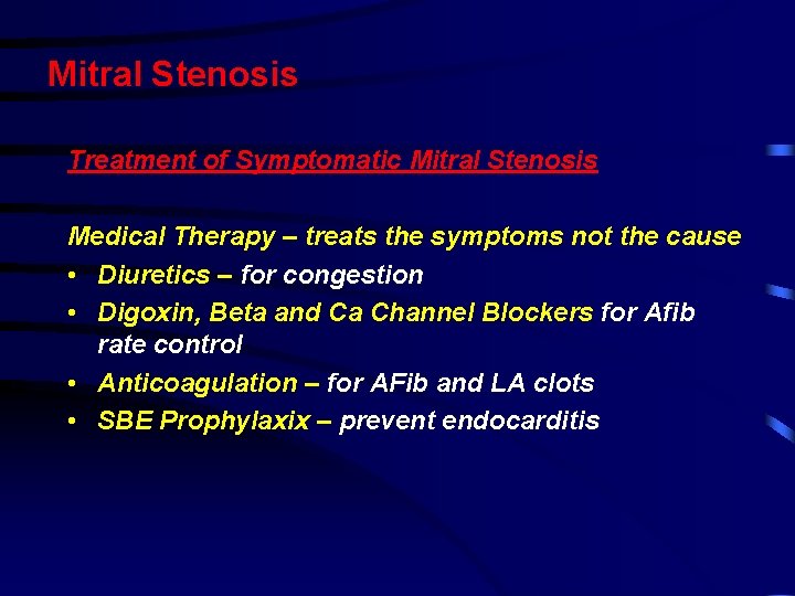 Mitral Stenosis Treatment of Symptomatic Mitral Stenosis Medical Therapy – treats the symptoms not Mitral Stenosis Treatment of Symptomatic Mitral Stenosis Medical Therapy – treats the symptoms not