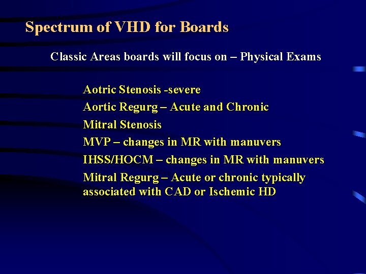 Spectrum of VHD for Boards Classic Areas boards will focus on – Physical Exams Spectrum of VHD for Boards Classic Areas boards will focus on – Physical Exams