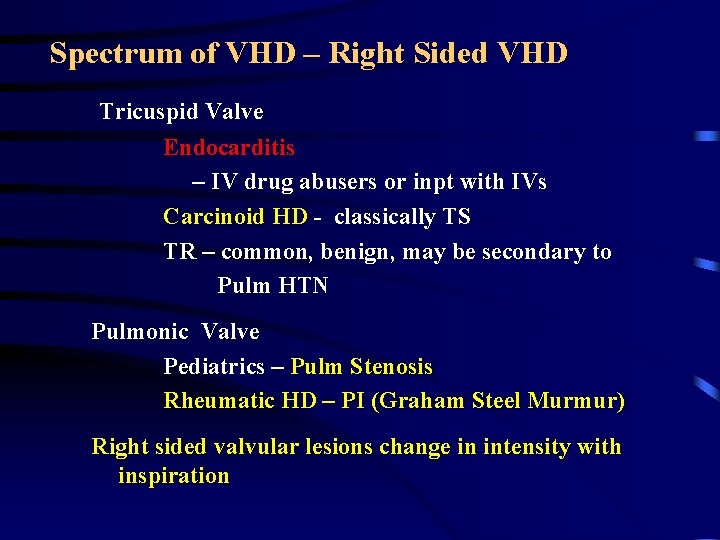 Spectrum of VHD – Right Sided VHD Tricuspid Valve Endocarditis – IV drug abusers Spectrum of VHD – Right Sided VHD Tricuspid Valve Endocarditis – IV drug abusers