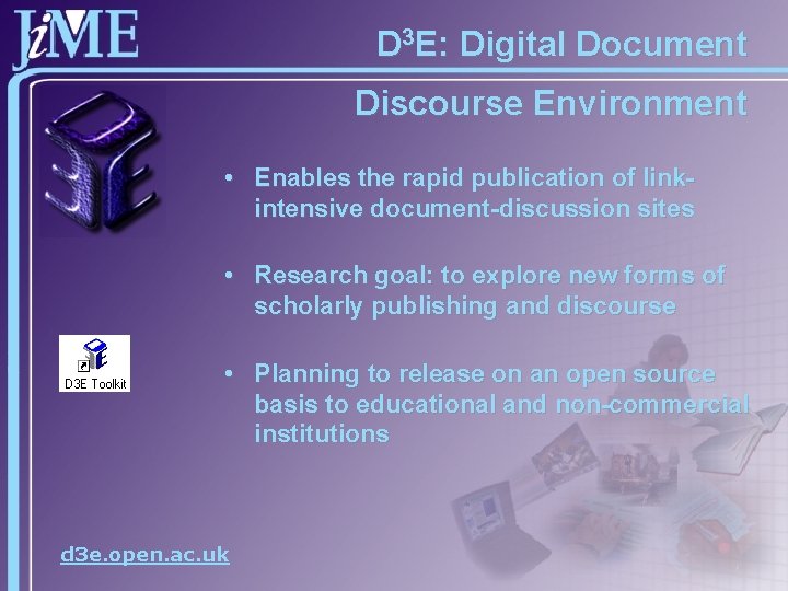 D 3 E: Digital Document Discourse Environment • Enables the rapid publication of linkintensive
