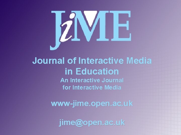 Journal of Interactive Media in Education An Interactive Journal for Interactive Media www-jime. open.