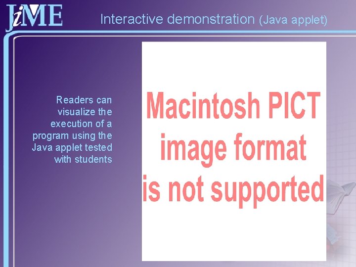 Interactive demonstration (Java applet) Readers can visualize the execution of a program using the