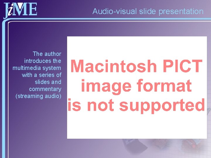 Audio-visual slide presentation The author introduces the multimedia system with a series of slides