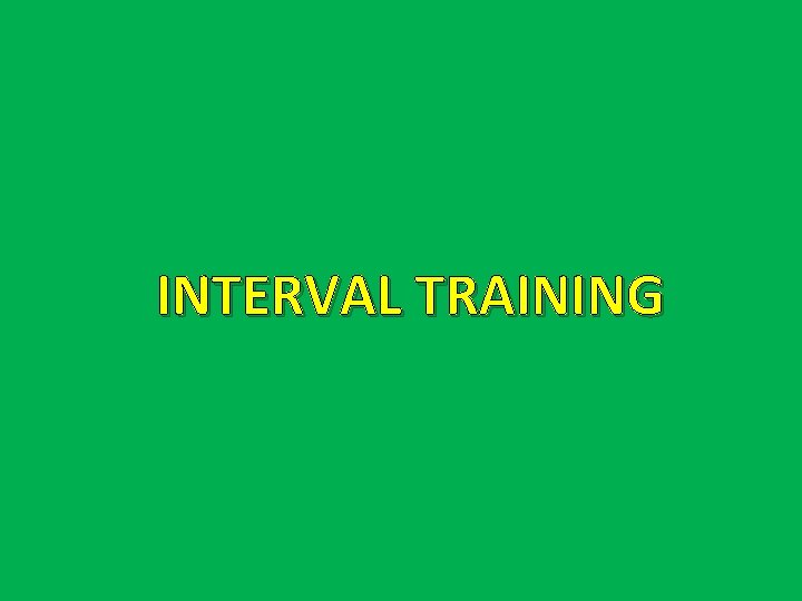 INTERVAL TRAINING 