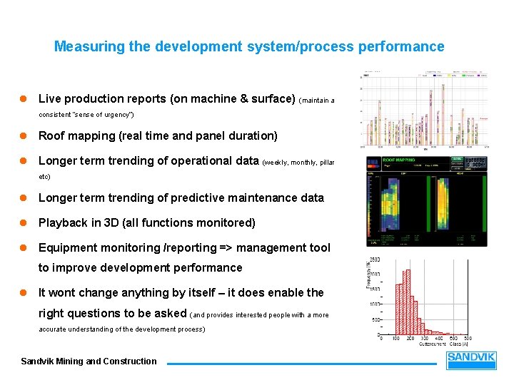 Measuring the development system/process performance l Live production reports (on machine & surface) (maintain