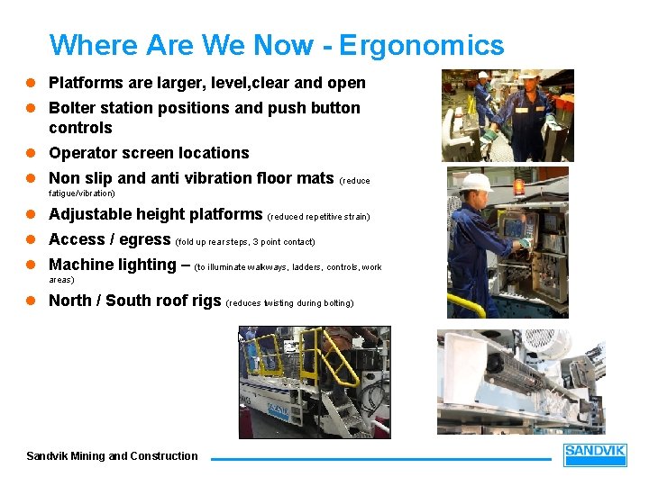 Where Are We Now - Ergonomics l Platforms are larger, level, clear and open