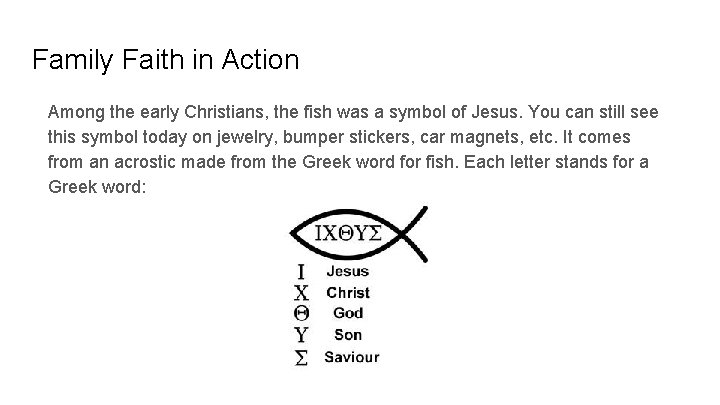 Family Faith in Action Among the early Christians, the fish was a symbol of