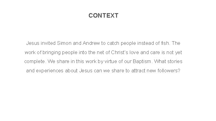 CONTEXT Jesus invited Simon and Andrew to catch people instead of fish. The work