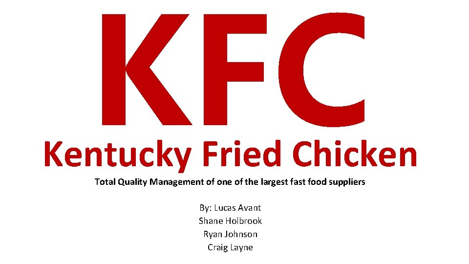 KFC Kentucky Fried Chicken Total Quality Management of one of the largest fast food