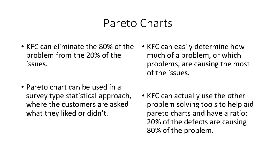 Pareto Charts • KFC can eliminate the 80% of the • KFC can easily