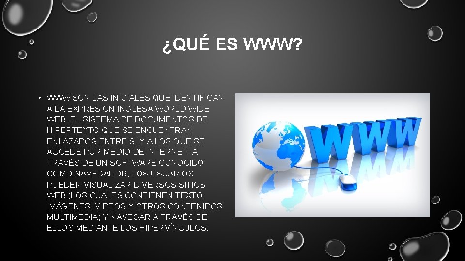 ¿QUÉ ES WWW? • WWW SON LAS INICIALES QUE IDENTIFICAN A LA EXPRESIÓN INGLESA