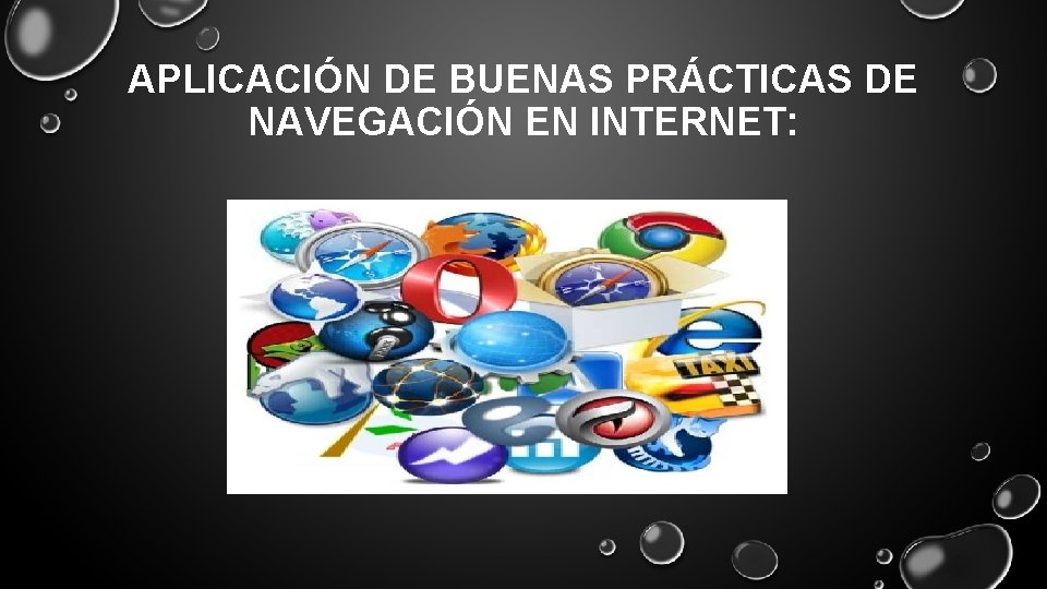 APLICACIÓN DE BUENAS PRÁCTICAS DE NAVEGACIÓN EN INTERNET: 