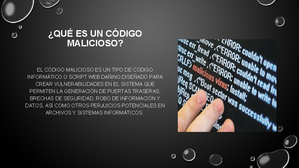 ¿QUÉ ES UN CÓDIGO MALICIOSO? EL CÓDIGO MALICIOSO ES UN TIPO DE CÓDIGO INFORMÁTICO