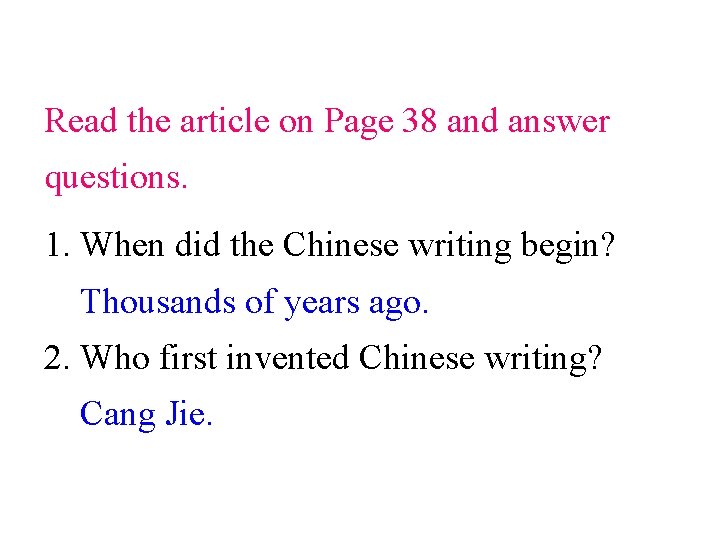 Read the article on Page 38 and answer questions. 1. When did the Chinese