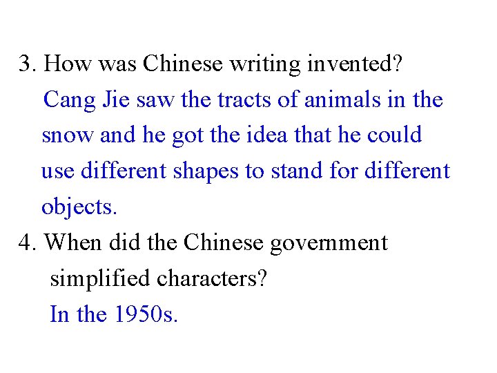 3. How was Chinese writing invented? Cang Jie saw the tracts of animals in