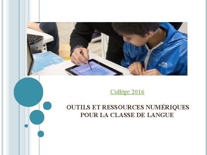 Collège 2016 OUTILS ET RESSOURCES NUMÉRIQUES POUR LA CLASSE DE LANGUE 