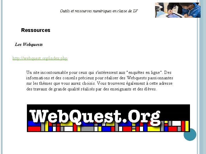 Outils et ressources numériques en classe de LV Ressources Les Webquests http: //webquest. org/index.