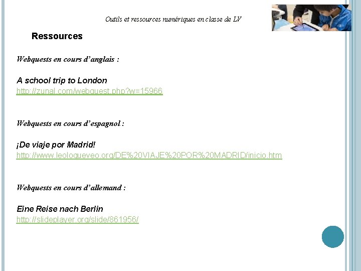 Outils et ressources numériques en classe de LV Ressources Webquests en cours d’anglais :