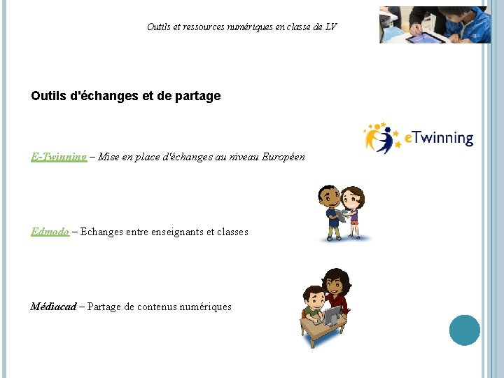 Outils et ressources numériques en classe de LV Outils d'échanges et de partage E-Twinning