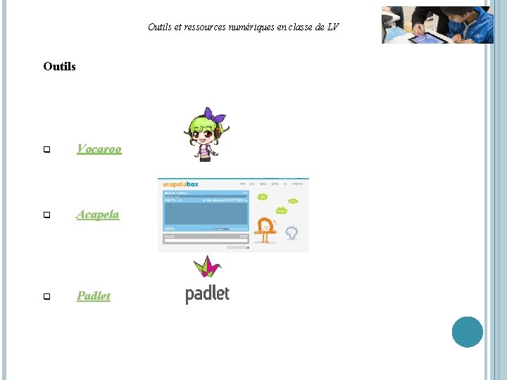 Outils et ressources numériques en classe de LV Outils q Vocaroo q Acapela q