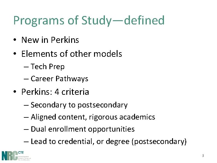 Programs of Study—defined • New in Perkins • Elements of other models – Tech