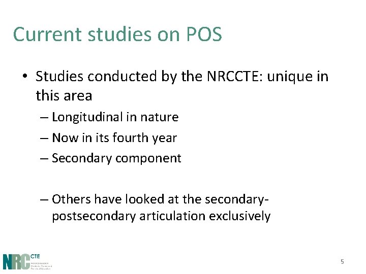 Current studies on POS • Studies conducted by the NRCCTE: unique in this area