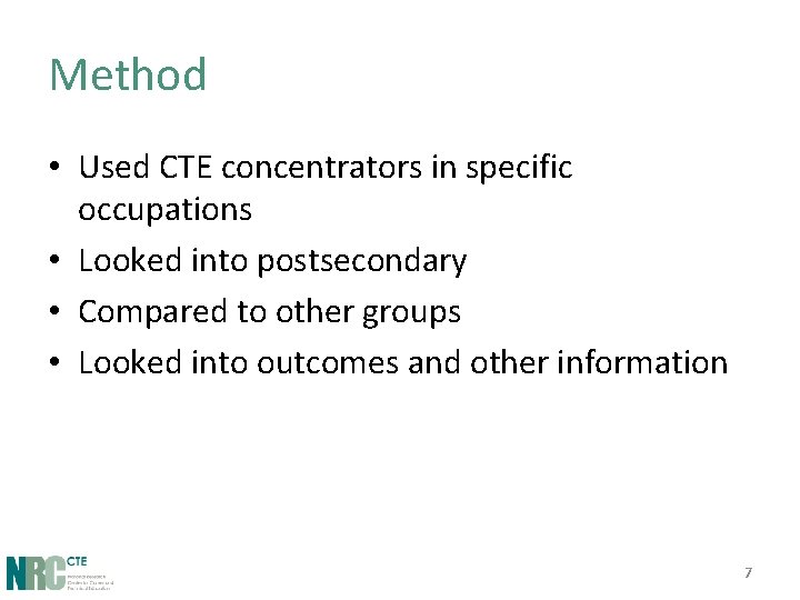 Method • Used CTE concentrators in specific occupations • Looked into postsecondary • Compared