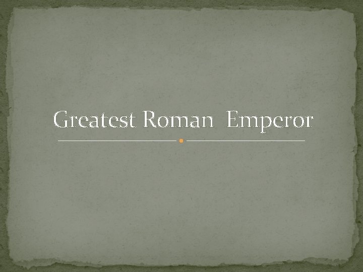 Greatest Roman Emperor 