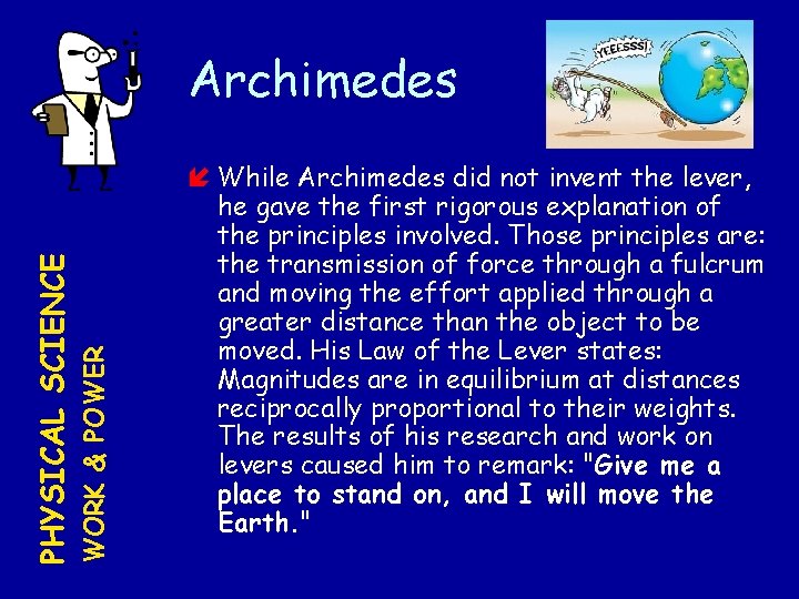 WORK & POWER PHYSICAL SCIENCE Archimedes While Archimedes did not invent the lever, he