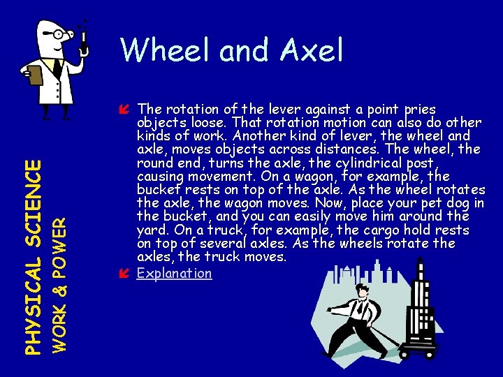 WORK & POWER PHYSICAL SCIENCE Wheel and Axel The rotation of the lever against