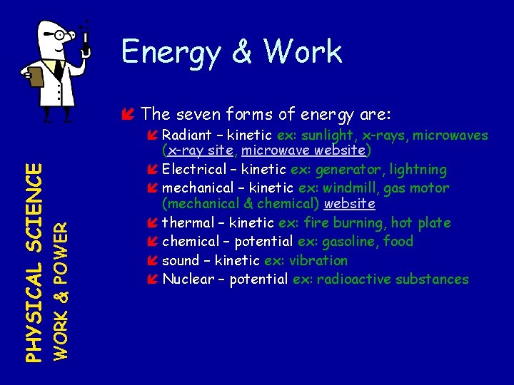 Energy & Work WORK & POWER PHYSICAL SCIENCE The seven forms of energy are: