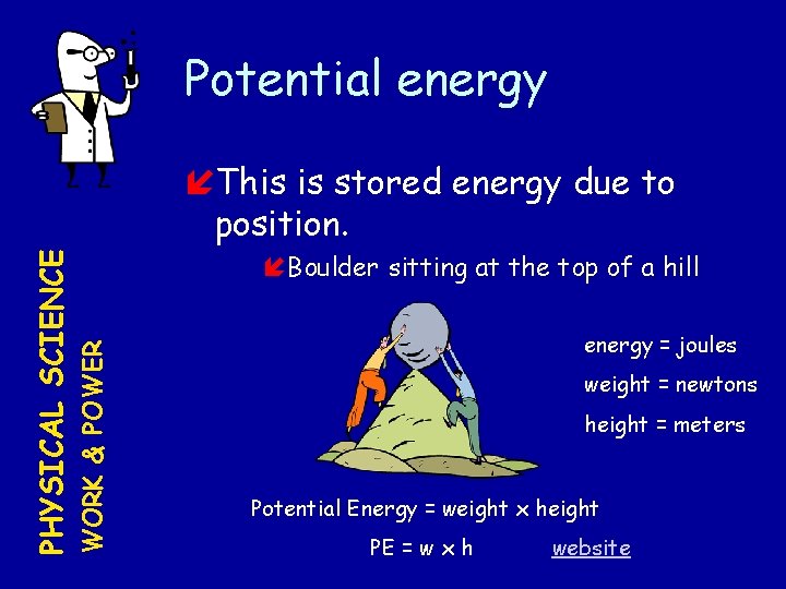 Potential energy Boulder sitting at the top of a hill WORK & POWER PHYSICAL