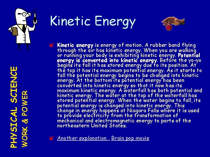 WORK & POWER PHYSICAL SCIENCE Kinetic Energy Kinetic energy is energy of motion. A