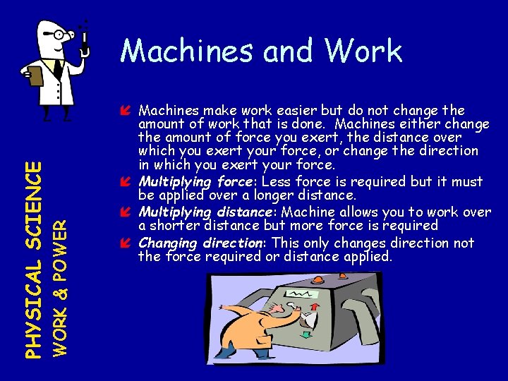 WORK & POWER PHYSICAL SCIENCE Machines and Work Machines make work easier but do