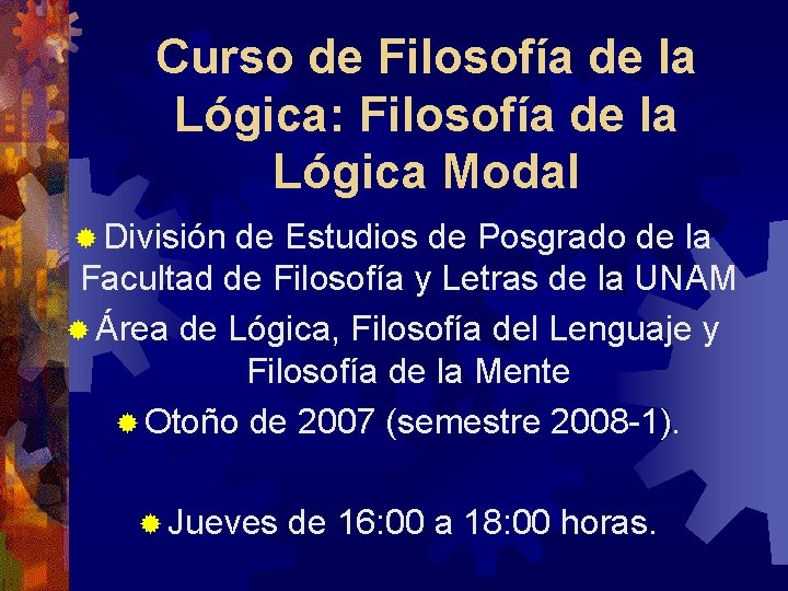 Curso de Filosofía de la Lógica: Filosofía de la Lógica Modal ® División de