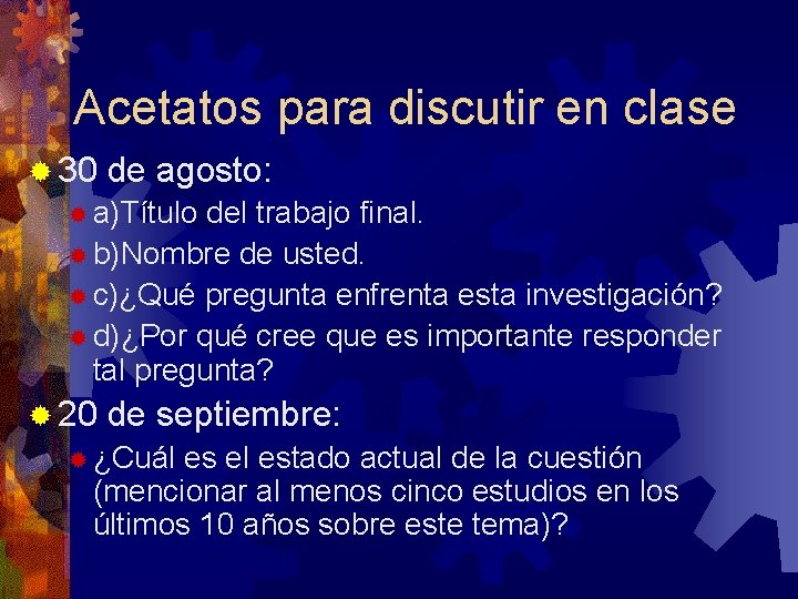 Acetatos para discutir en clase ® 30 de agosto: ® a)Título del trabajo final.