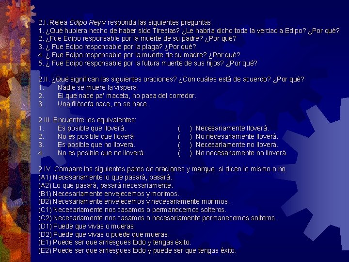 2. I. Relea Edipo Rey y responda las siguientes preguntas. 1. ¿Qué hubiera hecho