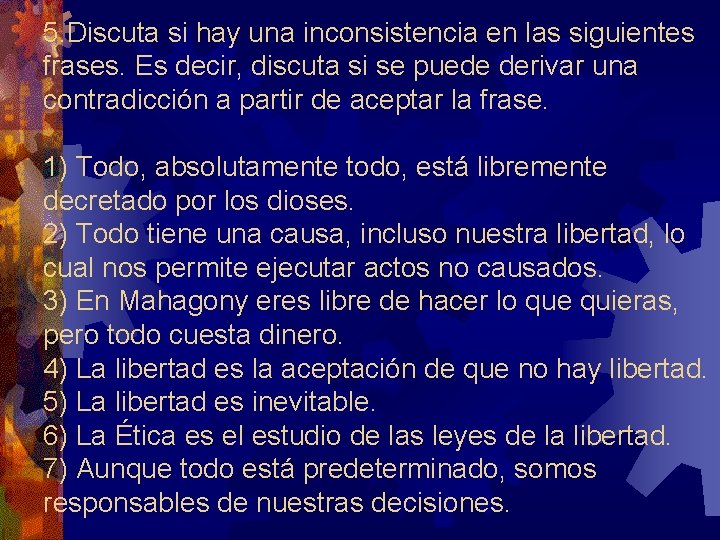 5. Discuta si hay una inconsistencia en las siguientes frases. Es decir, discuta si