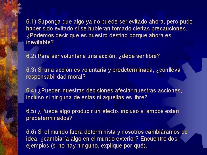 6. 1) Suponga que algo ya no puede ser evitado ahora, pero pudo haber