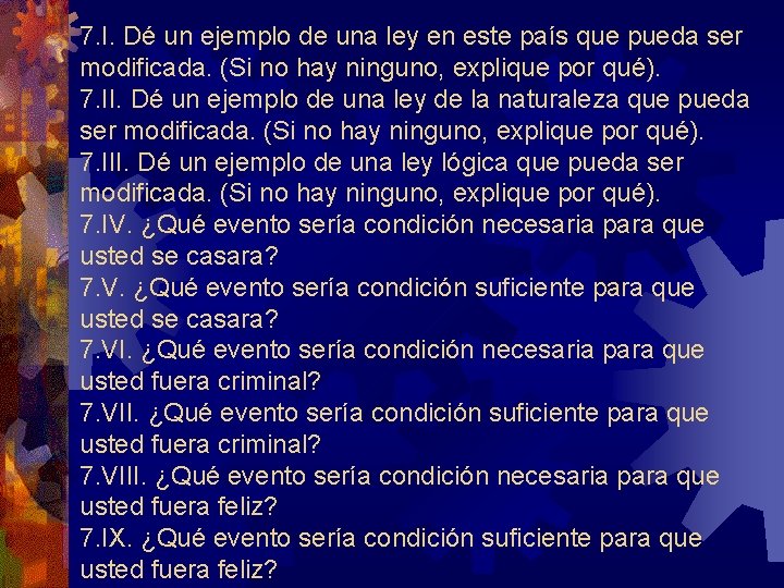 7. I. Dé un ejemplo de una ley en este país que pueda ser