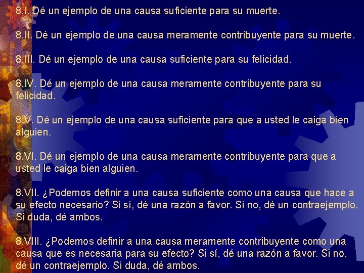 8. I. Dé un ejemplo de una causa suficiente para su muerte. 8. II.