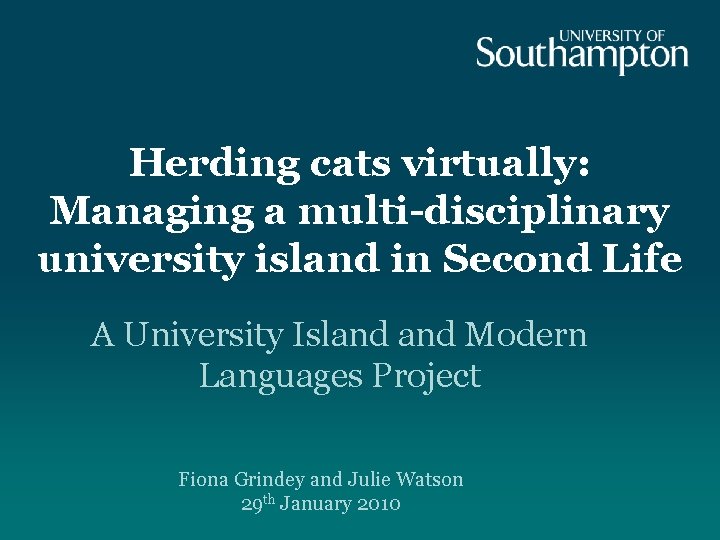 Herding cats virtually: Managing a multi-disciplinary university island in Second Life A University Island