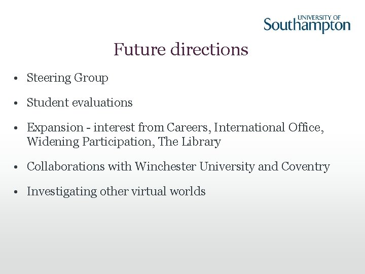 Future directions • Steering Group • Student evaluations • Expansion - interest from Careers,