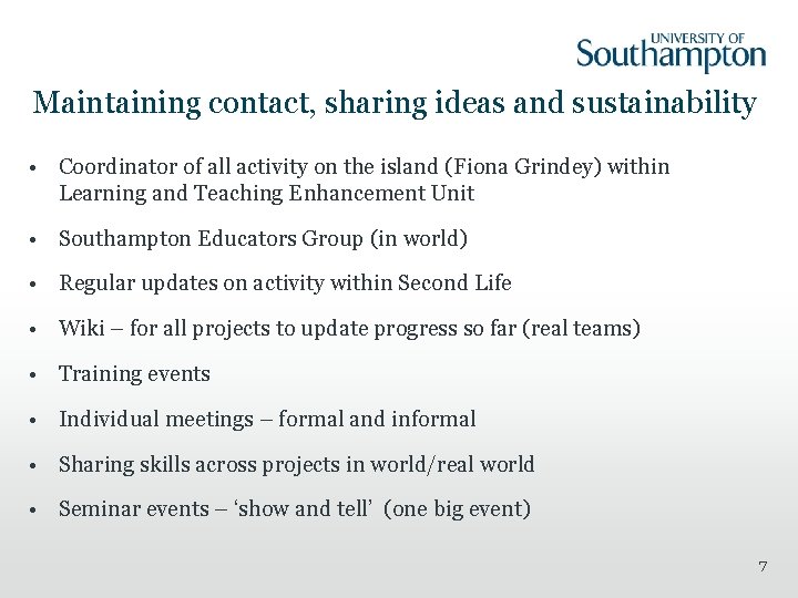 Maintaining contact, sharing ideas and sustainability • Coordinator of all activity on the island