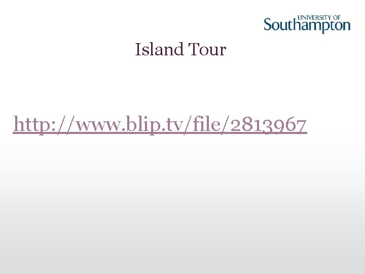 Island Tour http: //www. blip. tv/file/2813967 