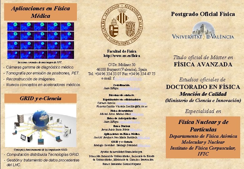 Aplicaciones en Física Médica Postgrado Oficial Física Facultad de Física http: //www. uv. es/fisica