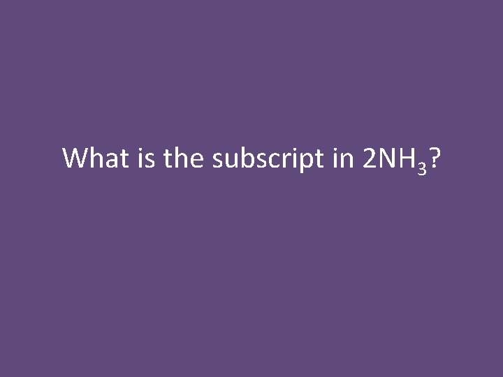 Nh Subscript 4 Plus Symbols in Equations Translating Equations Objectives Today I