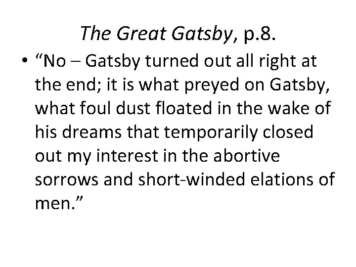 The Great Gatsby, p. 8. • “No – Gatsby turned out all right at