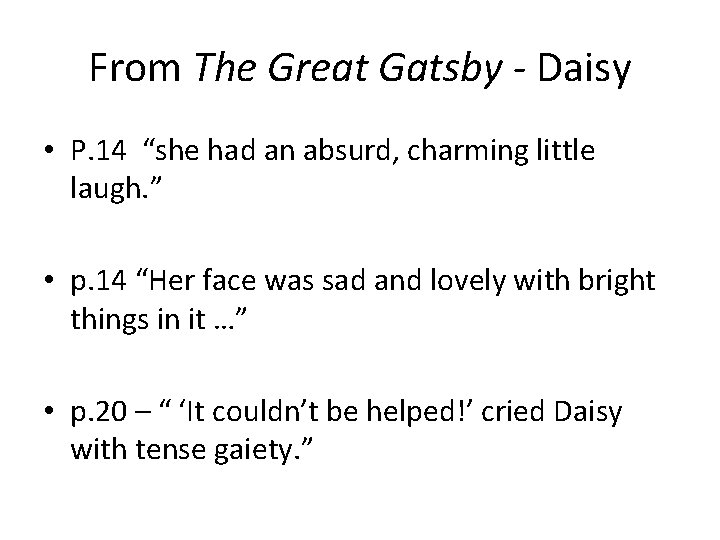 From The Great Gatsby - Daisy • P. 14 “she had an absurd, charming